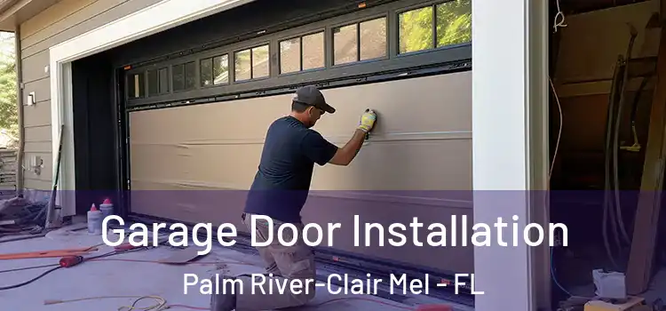  Garage Door Installation Palm River-Clair Mel - FL