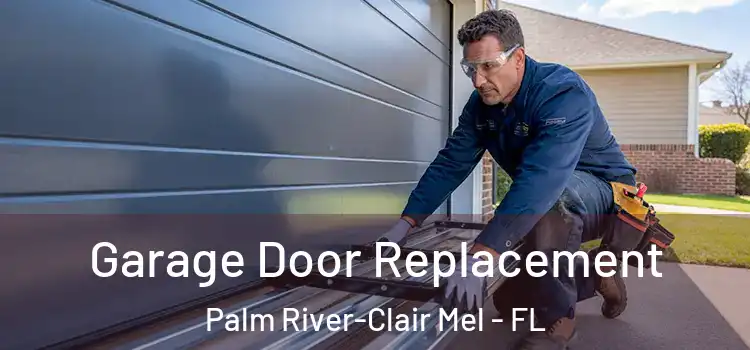  Garage Door Replacement Palm River-Clair Mel - FL