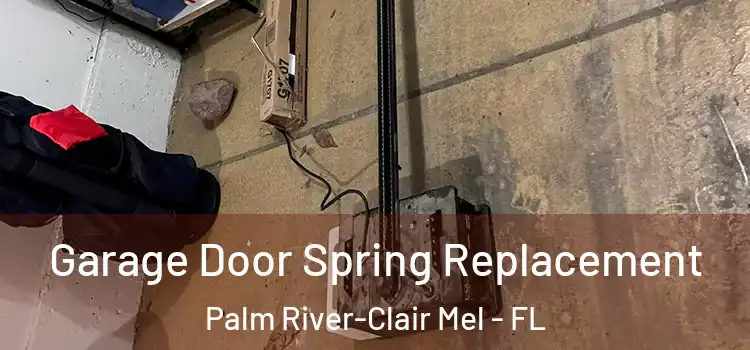  Garage Door Spring Replacement Palm River-Clair Mel - FL